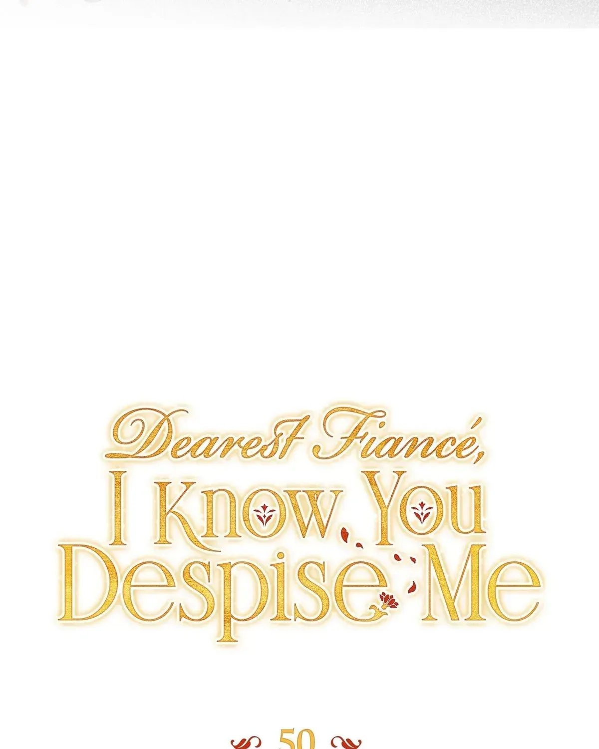 Dearest Fiancé, I Know You Despise Me [Official] - Chapter 50 Page 45