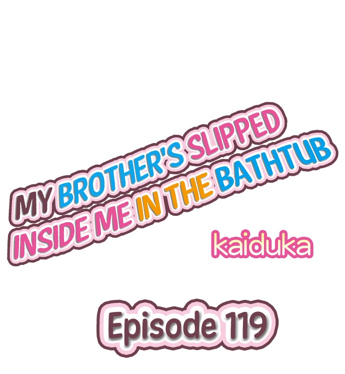 My Brother’s Slipped Inside Me in The Bathtub - Chapter 119 Page 1